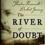 heodore Roosevelt’s Darkest Journey