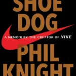 Shoe Dog A Memoir by the Creator of Nike Phil_Knight