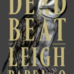Dead Beat by Leigh Bardugo | Ninth House Trilogy Book 3 – Digital eBook