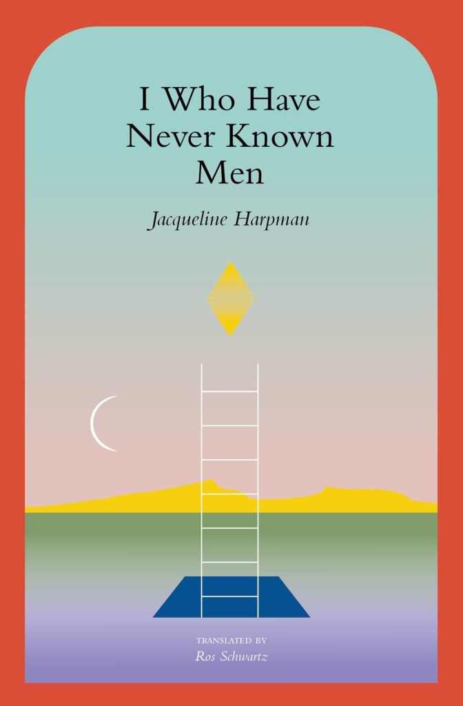 I Who Have Never Known Men by Jacqueline Harpman eBook cover